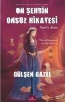 On Sehrin Onsuz Hikayesi - Gülsen Gazel