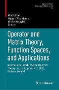 Operator and Matrix Theory, Function Spaces, and Applications - 