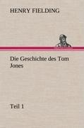 Die Geschichte des Tom Jones, Teil 1 - Henry Fielding