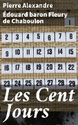 Cover-Bild zum Titel 'Les Cent Jours' von 'Pierre Alexandre Édouard Fleury de Chaboulon'