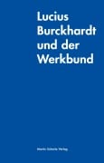 Cover-Bild zum Titel 'Lucius Burckhardt und der Werkbund' von 'Lucius Burckhardt'