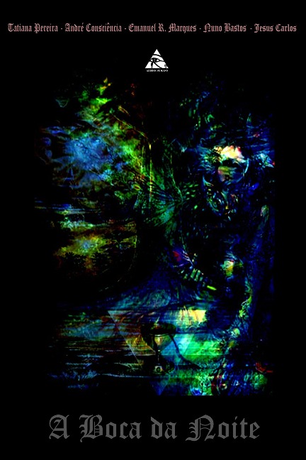 A Boca da Noite - Tatiana Pereira, Nuno Bastos, André Consciência, Emanuel R. Marques, Jesus Carlos