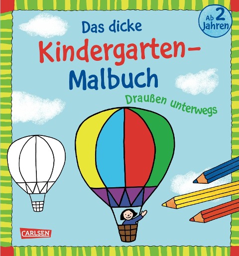 Das dicke Kindergarten-Malbuch: Draußen unterwegs - 