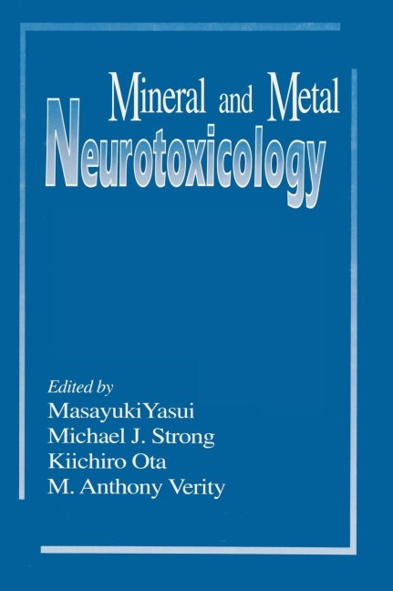 Mineral and Metal Neurotoxicology - Masayuki Yasui, M. Anthony Verity