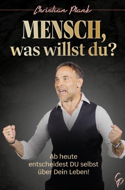 Mensch, was willst Du? - Christian Plank