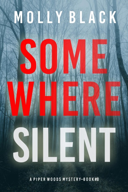 Somewhere Silent (A Piper Woods FBI Suspense Thriller-Book Eight) - Molly Black