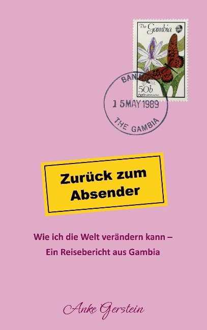 Zurück zum Absender - Wie ich die Welt verändern kann - Anke Gerstein