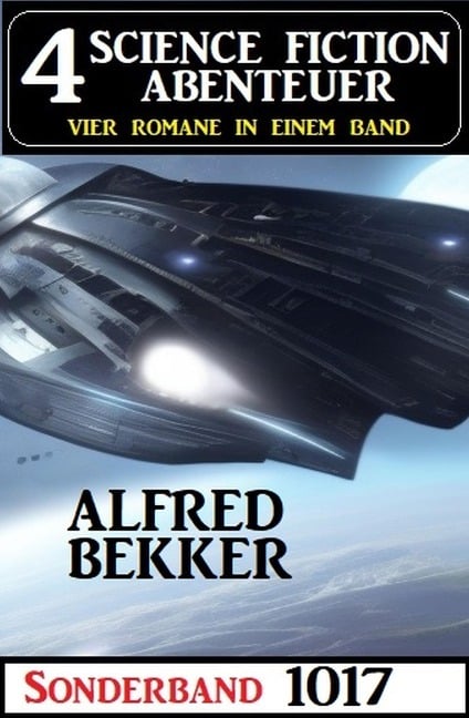 4 Science Fiction Abenteuer Sonderband 1017 - Alfred Bekker