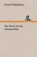 Die Reise mit der Zeitmaschine - Egon Friedell