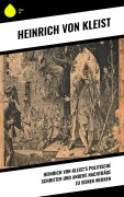 Cover-Bild zum Titel 'Heinrich von Kleist's politische Schriften und andere Nachträge zu seinen Werken' von 'Heinrich von Kleist'