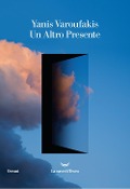 Cover-Bild zum Titel 'Un altro presente' von 'Yanis Varoufakis'