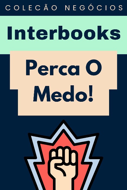 Perca O Medo! (Coleção Negócios, #13) - Interbooks