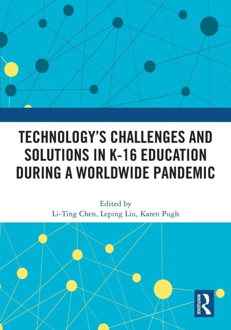 Technology's Challenges and Solutions in K-16 Education during a Worldwide Pandemic - 