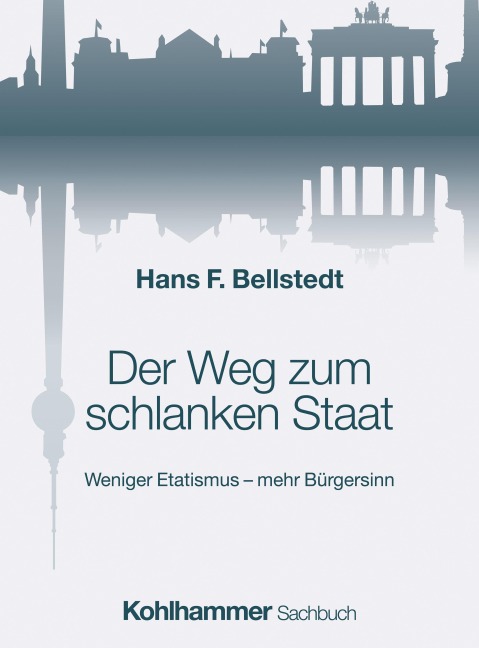 Der Weg zum schlanken Staat - Hans F. Bellstedt