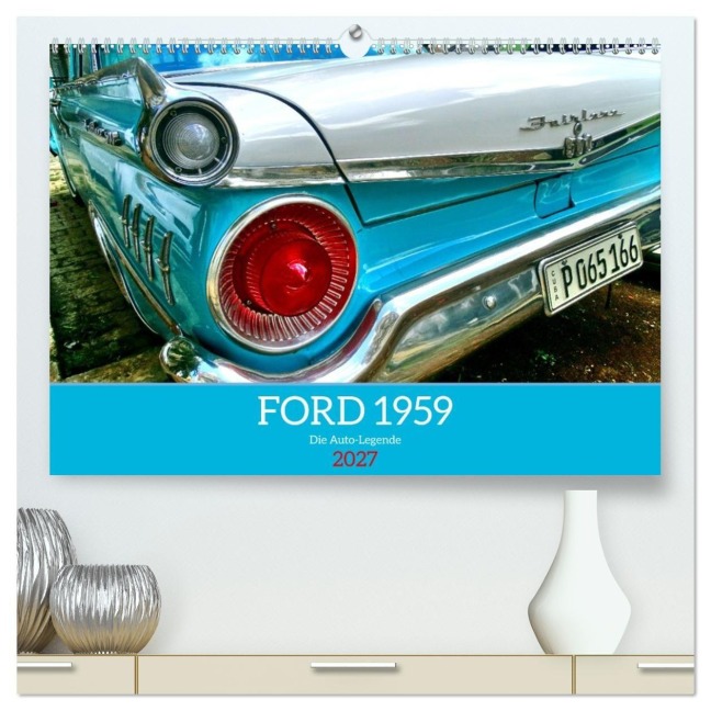 FORD 1959 - Die Auto-Legende (hochwertiger Premium Wandkalender 2027 DIN A2 quer), Kunstdruck in Hochglanz - Henning von Löwis of Menar