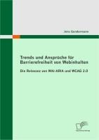 Trends und Ansprüche für Barrierefreiheit von Webinhalten: Die Relevanz von WAI-ARIA und WCAG 2.0 - Jens Gundermann