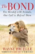 The Bond: An Excerpt with Fifty Ways to Help Animals - Wayne Pacelle