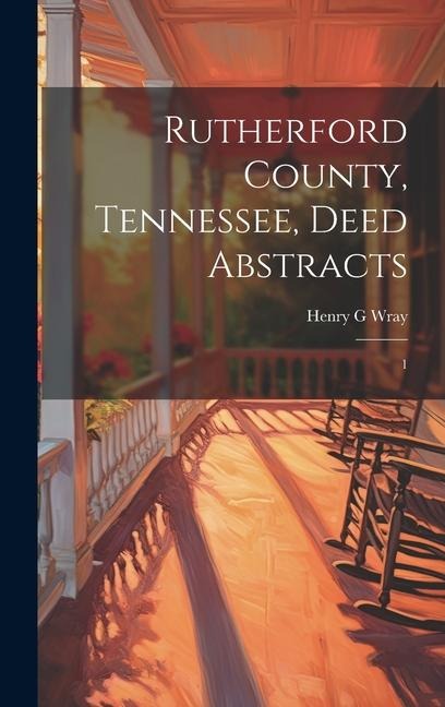 Rutherford County, Tennessee, Deed Abstracts: 1 - Henry G. Wray