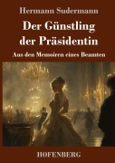 Cover-Bild zum Titel 'Der Günstling der Präsidentin' von 'Hermann Sudermann'