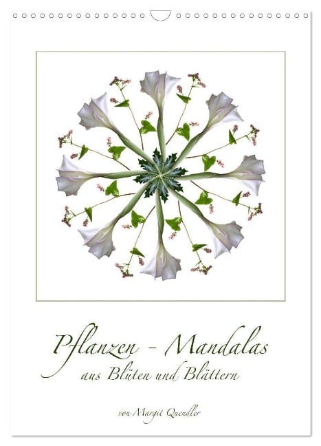 Pflanzen - Mandalas aus Blüten und Blättern (Wandkalender 2025 DIN A3 hoch), CALVENDO Monatskalender - Margit Quendler