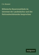 Cover-Bild zum Titel 'Böhmische Bauernzustände im Interesse der Landeskultur und des Nationalwohlstandes besprochen' von 'F. A. Brauner'