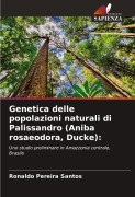 Cover-Bild zum Titel 'Genetica delle popolazioni naturali di Palissandro (Aniba rosaeodora, Ducke):' von 'Ronaldo Pereira Santos'