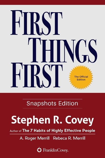 First Things First - Stephen R. Covey, A. Roger Merrill