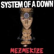 Mezmerize - System Of A Down