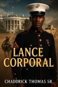 Cover-Bild zum Titel 'Lance Corporal (The Ranks of Redemption, #1)' von 'Chaddrick L. Thomas'