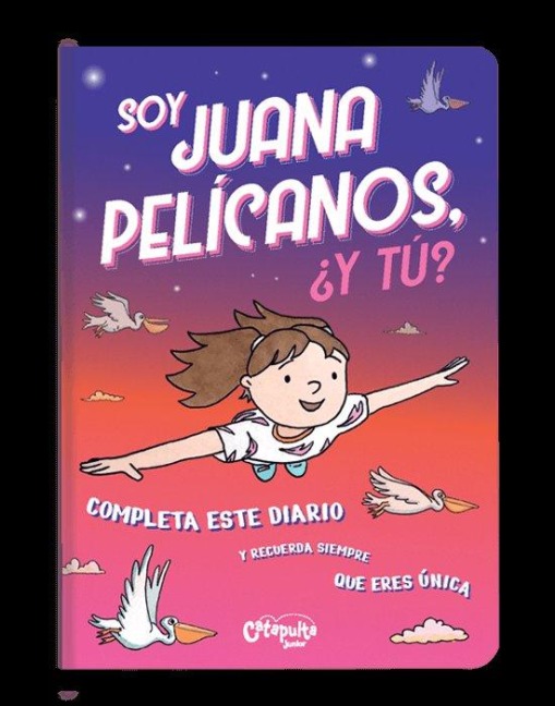 Soy Juana Pelícanos, ¿Y Tú? - Los Editores de Catapulta