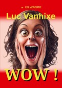 Cover-Bild zum Titel 'WOW !' von 'Luc Vanhixe'