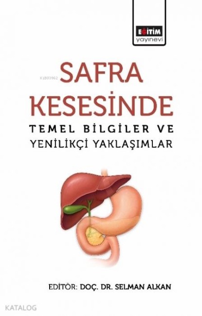 Safra Kesesinde Temel Bilgiler ve Yenilikci Yaklasimlar - Selman Alkan