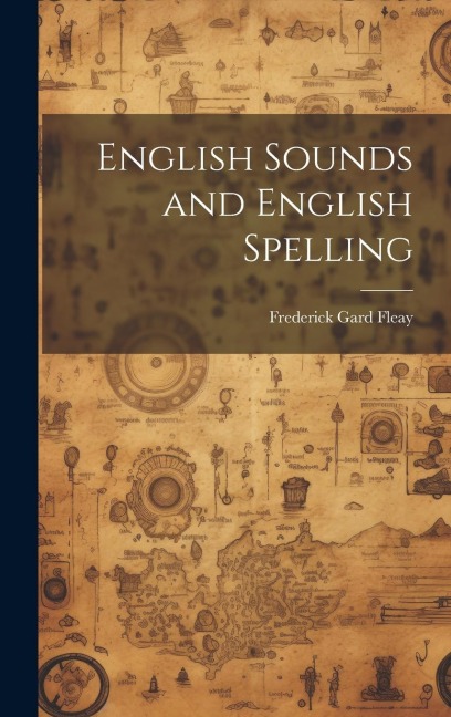 English Sounds and English Spelling - Frederick Gard Fleay