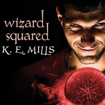Wizard Squared Lib/E - Karen Miller, K. E. Mills