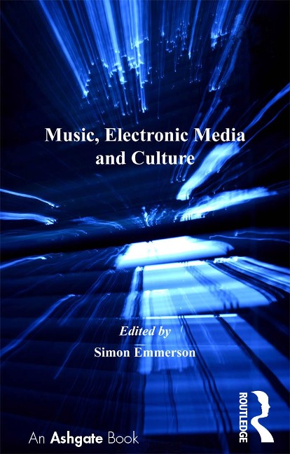 Music, Electronic Media and Culture - 