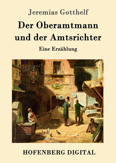 Der Oberamtmann und der Amtsrichter - Jeremias Gotthelf
