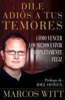 Dile adiós a tus temores (How to Overcome Fear) - Marcos Witt