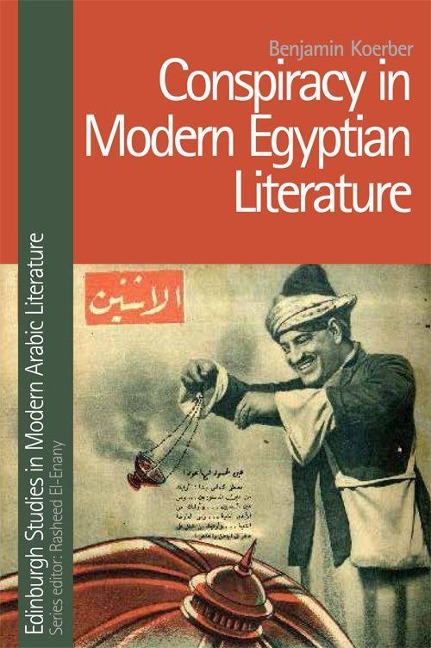 Conspiracy in Modern Egyptian Literature - Benjamin Koerber