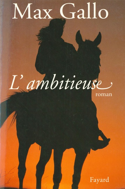 L'Ambitieuse - Max Gallo