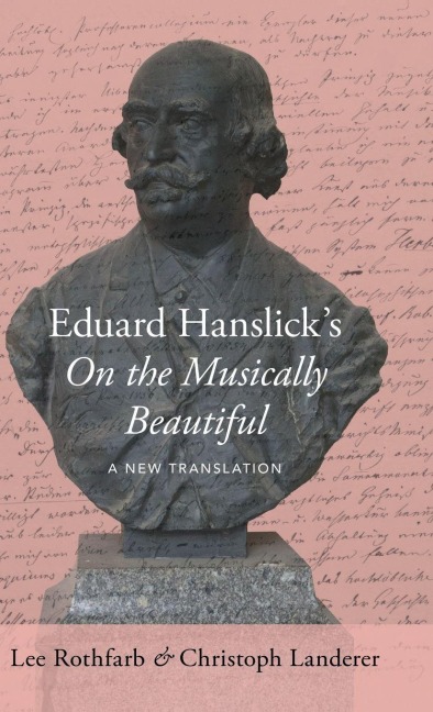 Eduard Hanslick's on the Musically Beautiful - Lee Rothfarb, Christoph Landerer