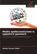 Cover-Bild zum Titel 'Media spo¿eczno¿ciowe w egipskich gazetach' von 'Hanaa Farouk Saleh'