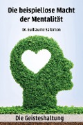 Cover-Bild zum Titel 'Die beispiellose Macht der Mentalität - Die Geisteshaltung' von 'Guillaume Salomon'