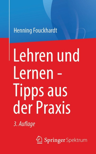Lehren und Lernen - Tipps aus der Praxis - Henning Fouckhardt