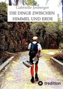 Cover-Bild zum Titel 'Die Dinge zwischen Himmel und Erde' von 'Gabrielle Jesberger'