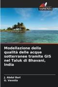 Cover-Bild zum Titel 'Modellazione della qualità delle acque sotterranee tramite GIS nel Taluk di Bhavani, India' von 'J. Abdul Bari, G. Vennila'
