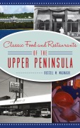 Cover-Bild zum Titel 'Classic Food and Restaurants of the Upper Peninsula' von 'Russell M Magnaghi'