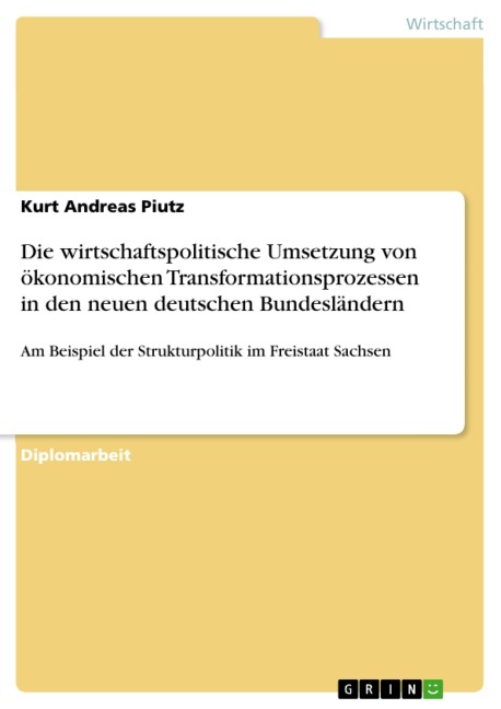 Die wirtschaftspolitische Umsetzung von ökonomischen Transformationsprozessen in den neuen deutschen Bundesländern - Kurt Andreas Piutz