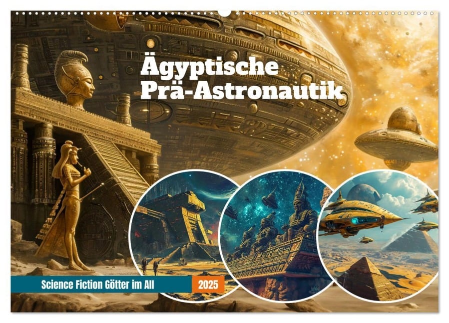 Ägyptische Prä-Astronautik - Science Fiction Götter im All (Wandkalender 2025 DIN A2 quer), CALVENDO Monatskalender - Anja Frost