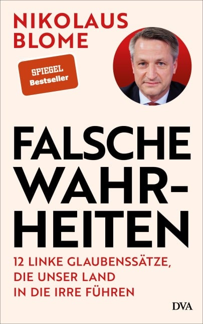 Falsche Wahrheiten - Nikolaus Blome