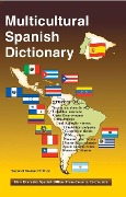 Multicultural Spanish Dictionary: How Everyday Spanish Differs from Country to Country - Morry Sofer